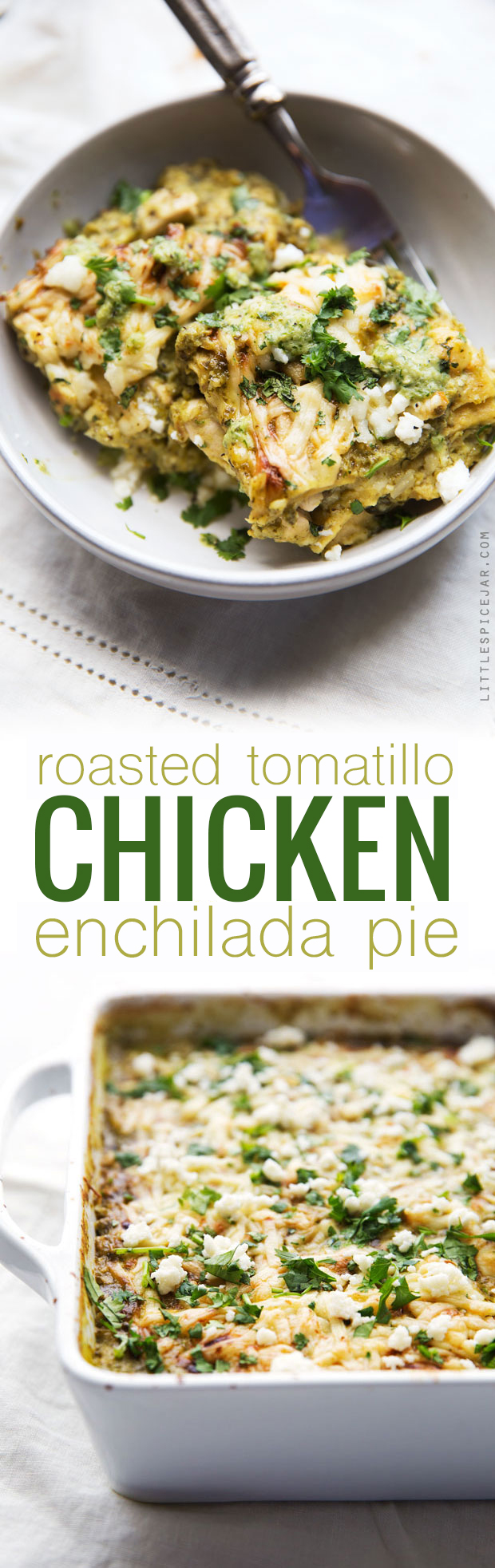 Roasted Tomatillo Chicken Enchilada Pie - A simple homemade tomatillo cream sauce layered in with tortillas and cooked chicken. It's comfort food to the max! #comfortfood #enchiladacasserole #enchiladas #tomatillosalsa | Littlespicejar.com